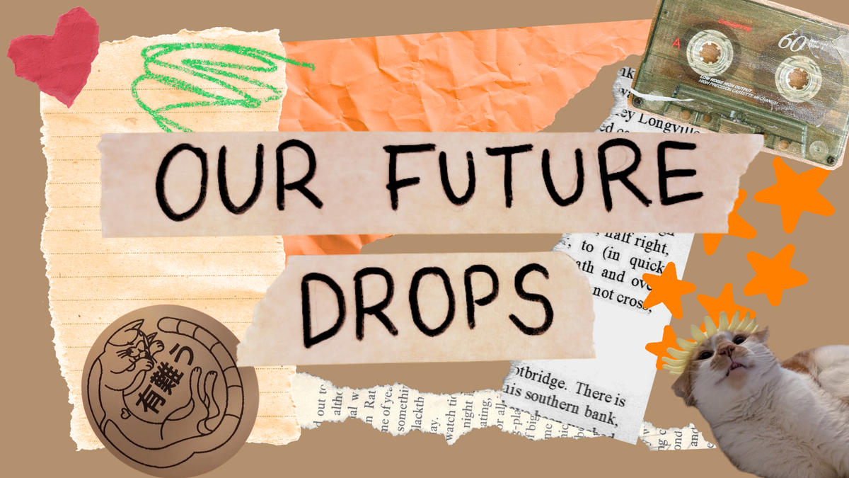 Our Future Drops!